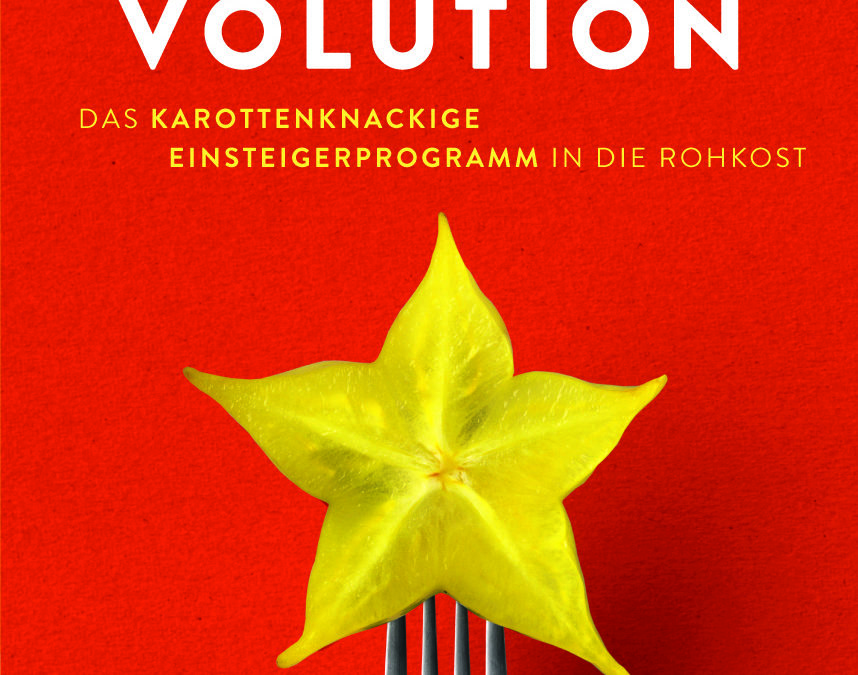 Buchtipp: »Rohvolution«  Das karottenknackige Einsteigerprogramm in Rohkost